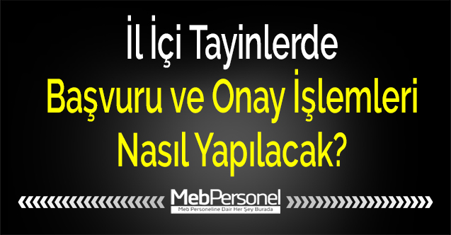 İl İçi Tayinlerde Başvuru ve Onay İşlemleri Nasıl Yapılacak?