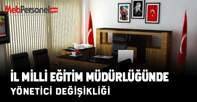 İl Milli Eğitim Müdürlüğünde Yönetici Değişikliği