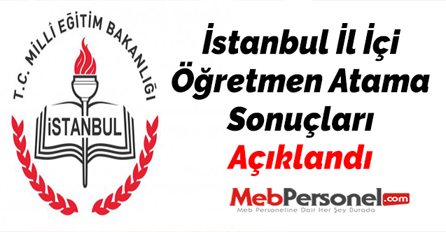 İstanbul İl İçi Öğretmen Atama Sonuçları Açıklandı