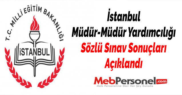 İstanbul Müdür-Müdür Yardımcılığı Sözlü Sınav Sonuçları Açıklandı