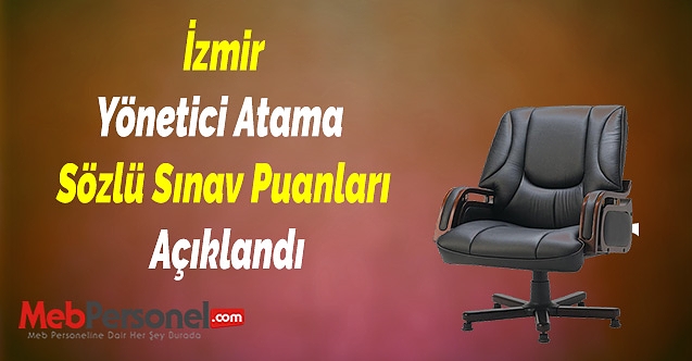 İzmir Yönetici Atama Sözlü Sınav puanları açıklandı