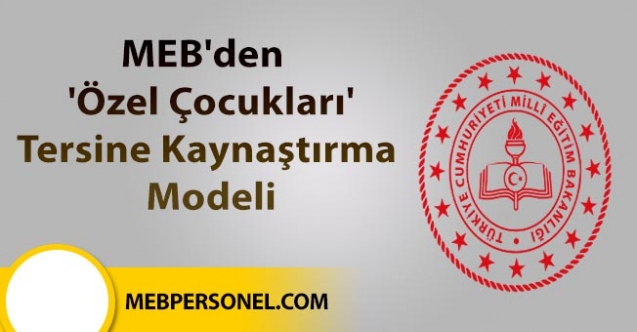 MEB, 'özel çocukları' Tersine Kaynaştırma Modeli