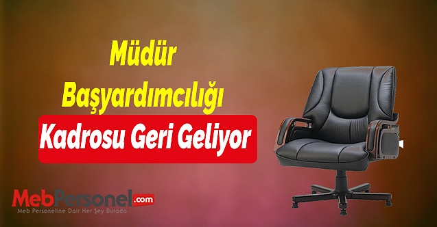 Müdür Başyardımcılığı kadrosu geri geliyor