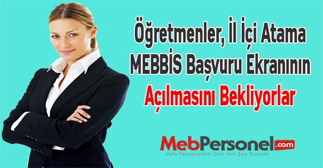 Öğretmenler, İl İçi Atama MEBBİS Başvuru Ekranının Açılmasını Bekliyorlar