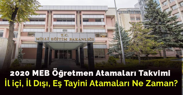 Öğretmen Atamaları Yer Değiştirme Takvimi- İl içi, İl Dışı, Eş Tayini Atamaları Ne Zaman?