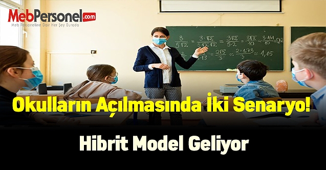 Okulların açılmasında iki senaryo! Hibrit model geliyor