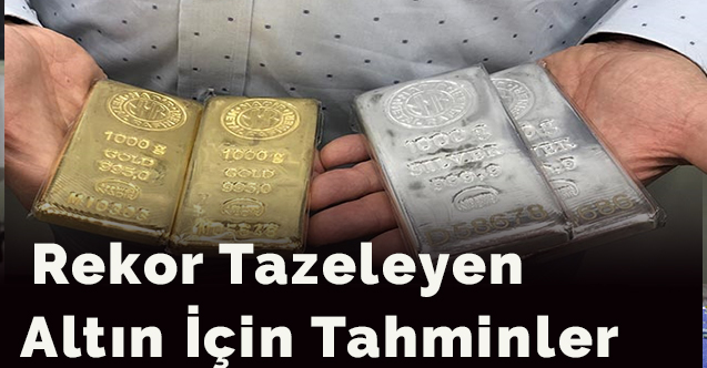 Rekor tazeleyen altın için tahminler