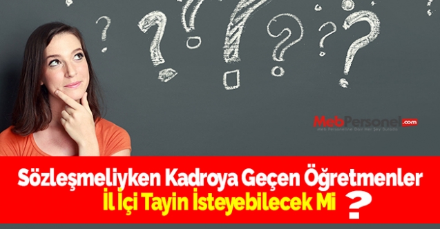 Sözleşmeliyken Kadroya Geçen Öğretmenler İl İçi Tayin İsteyebilecek Mi?