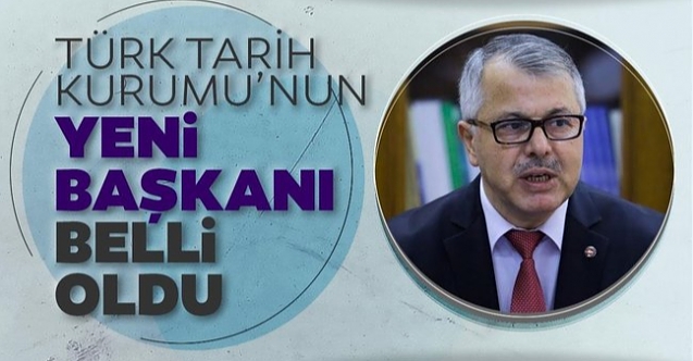 Türk Tarih Kurumunun yeni başkanı belli oldu