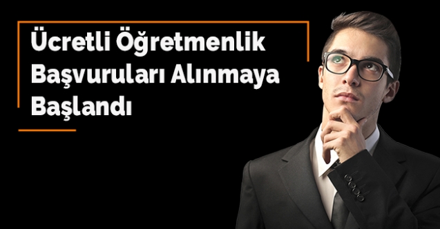 Ücretli Öğretmenlik Başvuruları Alınmaya Başlandı