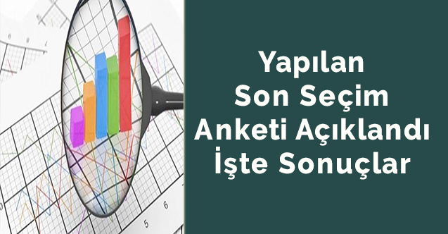 Yapılan son seçim anketi  açıklandı işte sonuçlar