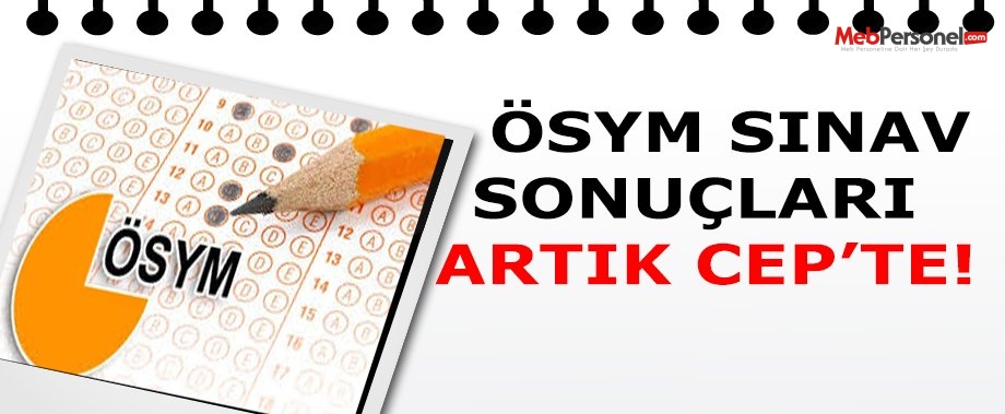 ÖSYM sınav sonuçları artık ‘cep’te
