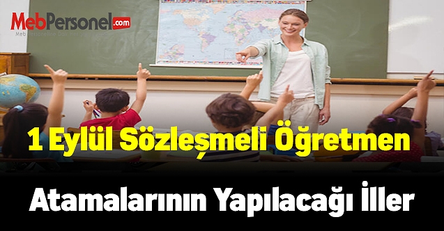 1 Eylül Sözleşmeli Öğretmen Atamalarının yapılacağı iller