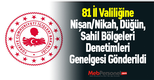 81 İl Valiliğine Nişan/Nikah, Düğün, Sahil Bölgeleri Denetimleri Genelgesi Gönderildi