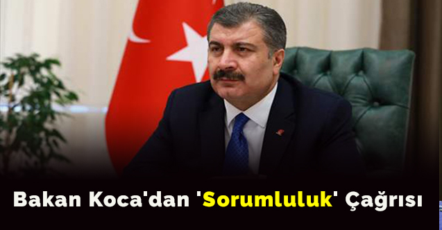Bakan Koca'dan 'sorumluluk' çağrısı