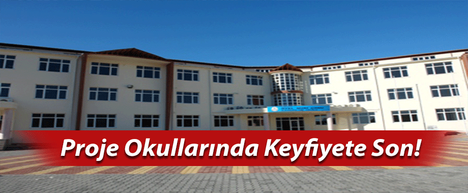 Proje Okullarında Keyfiyete Son!