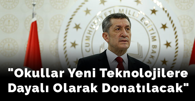 Bakan Ziya Selçuk: "Okullar yeni teknolojilere dayalı olarak donatılacak"