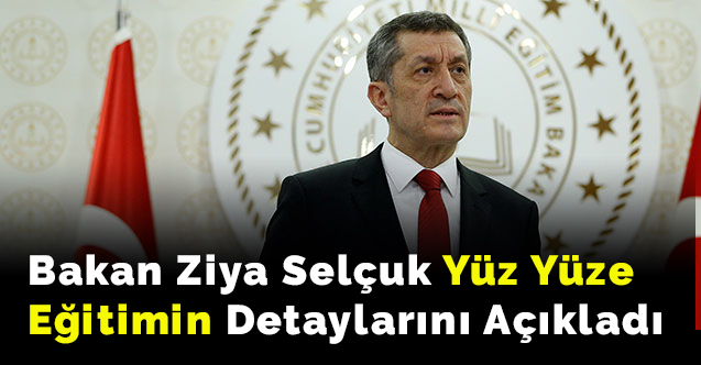 Bakan Ziya Selçuk Yüz Yüze Eğitimin Detaylarını Açıkladı