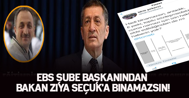 EBS Şube Başkanından Bakan Ziya SELÇUK'a Binamazsın!