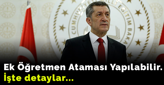 Ek öğretmen atamaları yapılabilir. İşte detaylar