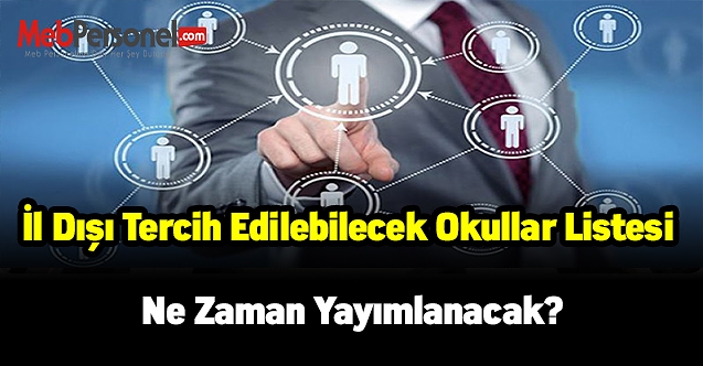 İl dışı tercih edilebilecek okullar listesi ne zaman yayımlanacak?