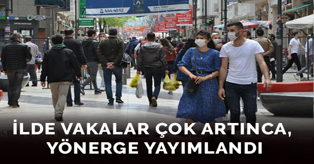 İlde vakalar çok artınca, yönerge yayımlandı