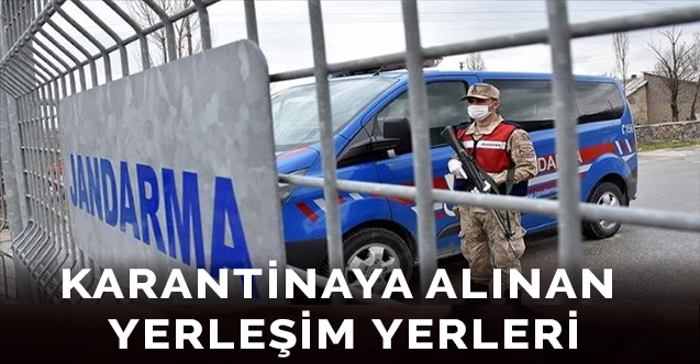 Karantinaya alınan yerleşim yerleri
