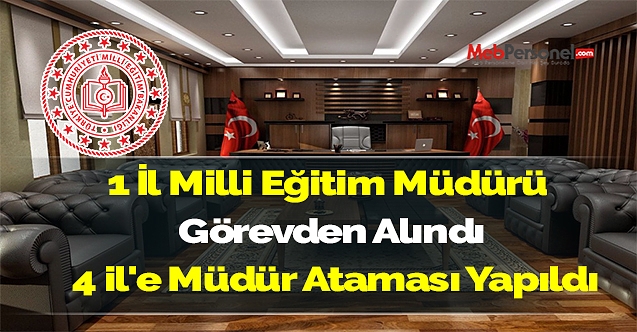 Karar resmi gazete'de yayımlandı! 1 İl Milli Eğitim Müdürü görevden alındı. 4 il'e müdür ataması yapıldı