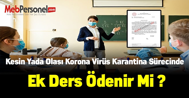 Kesin yada olası korona virüs karantina sürecinde ek ders ödenir mi ?
