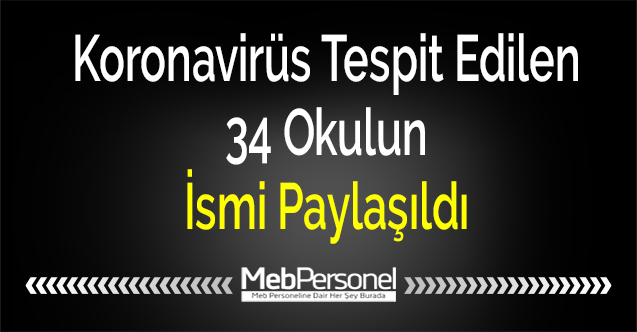 Koronavirüs Tespit Edilen 34 Okulun İsmi Paylaşıldı