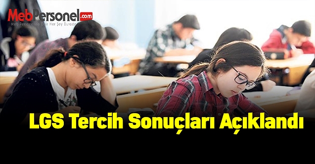 LGS tercih sonuçları açıklandı , LGS tercih sonuç ekranı için tıklayın