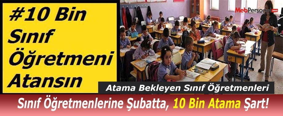 Sınıf Öğretmenlerine Şubatta, 10 Bin Atama Şart!