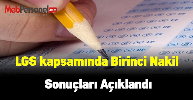 MEB duyurdu! LGS kapsamında birinci nakil sonuçları açıklandı