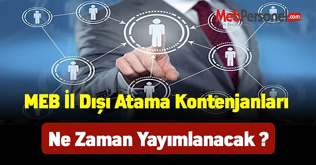 MEB il dışı atama kontenjanları ne zaman yayımlanacak ?