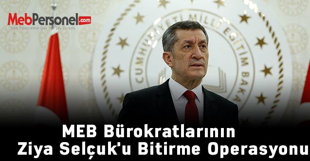 MEB Bürokratlarının Ziya Selçuk'u Bitirme Operasyonu