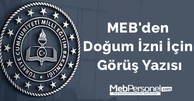 MEB'den Doğum İzni İçin Görüş Yazısı