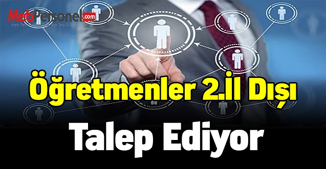 Öğretmenler 2.il dışı talep ediyor