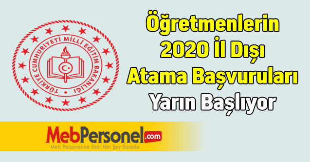 Öğretmenlerin 2020 İl Dışı Atama Başvuruları Yarın Başlıyor