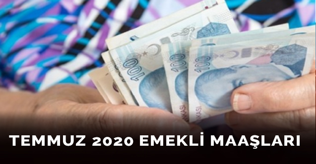 Temmuz 2020 Emekli Maaşları