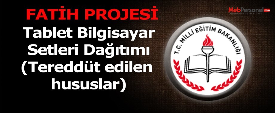 Tablet Bilgisayar Setleri Dağıtımı (Tereddüt Edilen Hususlar)