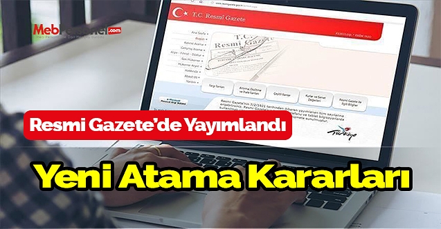 Yeni atama kararları Resmi Gazete'de yayımlandı