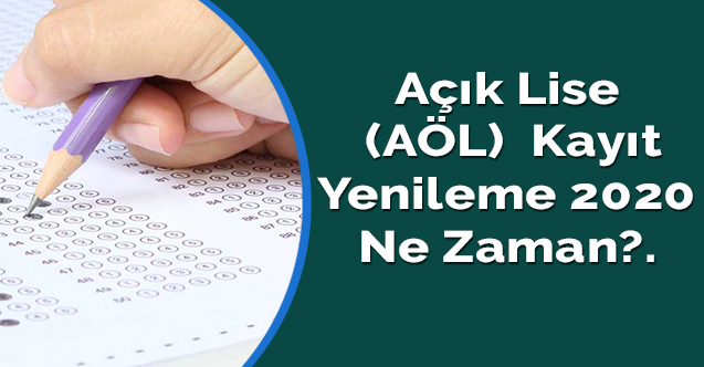 Açık Lise (AÖL)  kayıt yenileme 2020 ne zaman?.