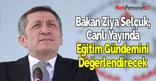 Bakan Ziya Selçuk, Canlı Yayında Eğitim Gündemini Değerlendirecek