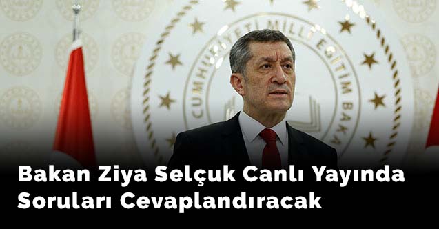 Bakan Ziya Selçuk Canlı Yayında Soruları Cevaplandıracak