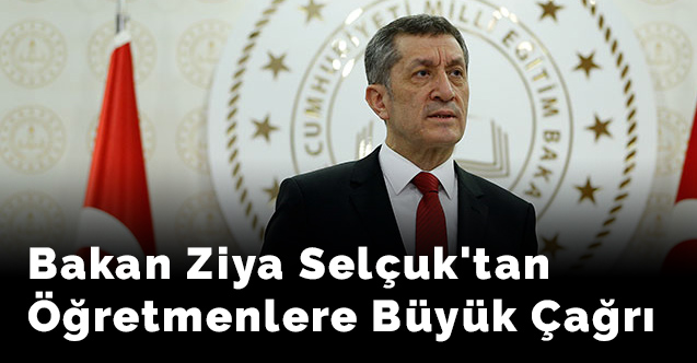Bakan Ziya Selçuk'tan öğretmenlere büyük çağrı