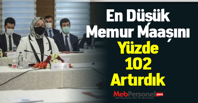 En Düşük Memur Maaşını Yüzde 102 Artırdık