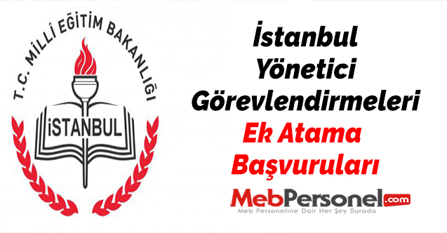 İstanbul Yönetici Görevlendirmeleri (Ek Atama Başvuruları)