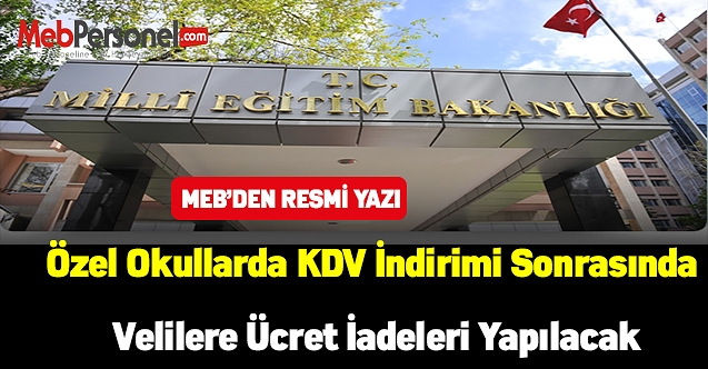 MEB resmi yazı gönderdi! Özel okullarda KDV indirimi sonrasında velilere ücret iadeleri yapılacak