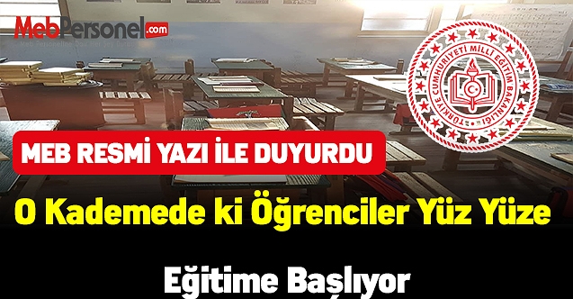 MEB resmi yazı ile duyurdu! O kademedeki öğrencilerde yüz yüze eğitime başlıyor
