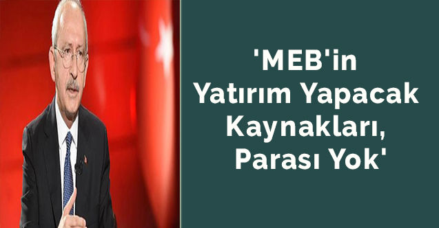 'MEB'in yatırım yapacak kaynakları, parası yok'